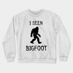 I Seen Bigfoot Crewneck Sweatshirt